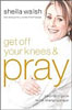 Get Off Your Knees and Pray